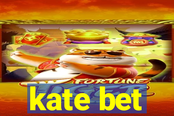 kate bet